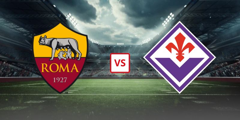Soi Kèo As Roma Vs Fiorentina 01h45 25/08/2026 - Vòng 1 Serie A