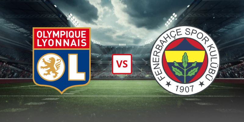 Soi Kèo Lyon Vs Fenerbahce 02h00 Ngày 27/08 - Vòng Play-off Champions League