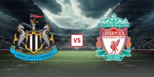 Soi Kèo Newcastle United Vs Liverpool 22h30 Ngày 23/08 - Vòng 1 Ngoại Hạng Anh
