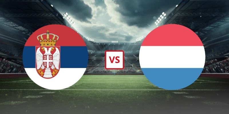Soi Kèo Serbia Vs Hà Lan 23h00 Ngày 27/09 - UEFA Nations League 2026/2027